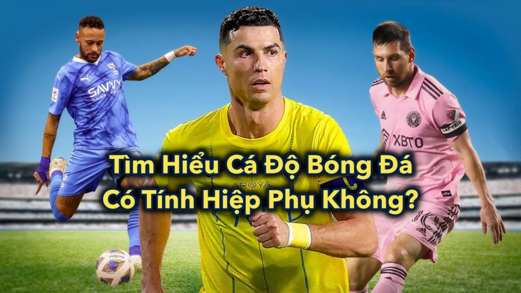 Tìm Hiểu Cá Độ Bóng Đá Có Tính Hiệp Phụ Không?